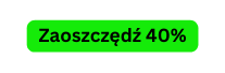 Zaoszczędź 40